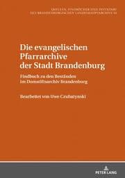Cover von Die evangelischen Pfarrarchive der Stadt Brandenburg