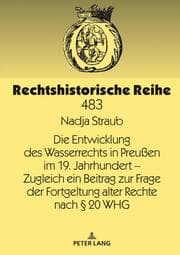 Cover von Die Entwicklung des Wasserrechts in Preußen im 19. Jahrhundert - Zugleich ein Beitrag zur Frage der Fortgeltung alter Rechte nach § 20 WHG