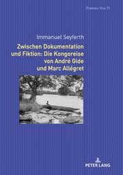 Cover von Zwischen Dokumentation und Fiktion: Die Kongoreise von André Gide und Marc Allégret