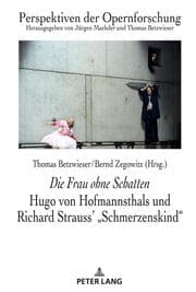 Cover von Die Frau ohne Schatten: Hugo von Hofmannsthals und Richard Strauss' 'Schmerzenskind'