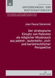 Cover von Der strategische Einsatz von Patenten als möglicher Missbrauch aus patent-, lauterkeits-, zivil- und kartellrechtlicher Perspektive