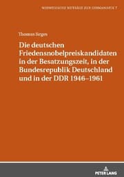 Cover von Die deutschen Friedensnobelpreiskandidaten in der Besatzungszeit, in der Bundesrepublik Deutschland und in der DDR 1946-1961