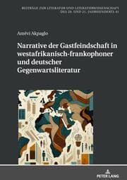 Cover von Narrative der Gastfeindschaft in westafrikanisch-frankophoner und deutscher Gegenwartsliteratur