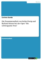 Cover von Die Zusammenarbeit von Stefan Zweig und Richard Strauss bei der Oper 'Die schweigsame Frau'