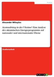 Cover von Atomaufstieg in der Ukraine? Eine Analyse des ukrainischen Energieprogramms auf nationaler und internationaler Ebene