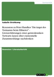 Cover von Rezension zu Peter Handkes 'Die Angst des Tormanns beim Elfmeter' - Grenzerfahrungen eines geisteskranken Torwarts lassen über existentielle Zusammenhänge nachdenken
