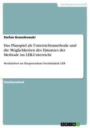 Cover von Das Planspiel als Unterrichtsmethode und die Möglichkeiten des Einsatzes der Methode im LER-Unterricht