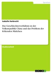Cover von Das Geschlechterverhältnis in der Volksrepublik China und das Problem der fehlenden Mädchen