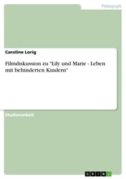 Cover von Filmdiskussion zu 'Lily und Marie - Leben mit behinderten Kindern'