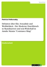 Cover von Debatten über Ehe, Sexualität und Weiblichkeit - Der Moderne Durchbruch in Skandinavien und sein Widerhall in Amalie Skrams 'Constance Ring'