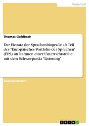 Cover von Der Einsatz der Sprachenbiografie als Teil des 'Europäisches Portfolio der Sprachen' (EPS) im Rahmen einer Unterrichtsreihe mit dem Schwerpunkt 'Listening'