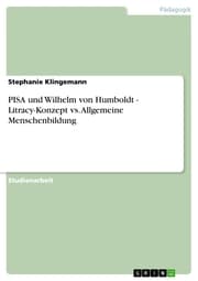 Cover von PISA und Wilhelm von Humboldt - Litracy-Konzept vs. Allgemeine Menschenbildung