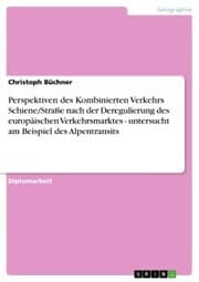 Cover von Perspektiven des Kombinierten Verkehrs Schiene/Straße nach der Deregulierung des europäischen Verkehrsmarktes - untersucht am Beispiel des Alpentransits
