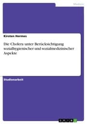 Cover von Die Cholera unter Berücksichtigung sozialhygienischer und sozialmedizinischer Aspekte