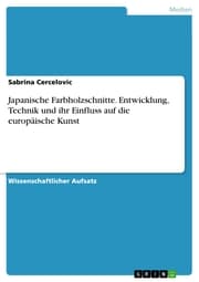 Cover von Japanische Farbholzschnitte. Entwicklung, Technik und ihr Einfluss auf die europäische Kunst
