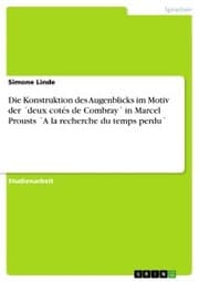 Cover von Die Konstruktion des Augenblicks im Motiv der 'deux cotés de Combray' in Marcel Prousts 'A la recherche du temps perdu'