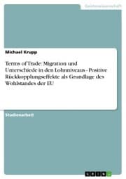 Cover von Terms of Trade: Migration und Unterschiede in den Lohnniveaus - Positive Rückkopplungseffekte als Grundlage des Wohlstandes der EU