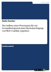 Cover von Der Aufbau eines Prototypen für ein Gesundheitsportal unter Berücksichtigung von Web Usability Aspekten