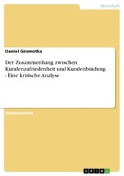 Cover von Der Zusammenhang zwischen Kundenzufriedenheit und Kundenbindung - Eine kritische Analyse