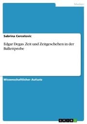 Cover von Edgar Degas. Zeit und Zeitgeschehen in der Ballettprobe