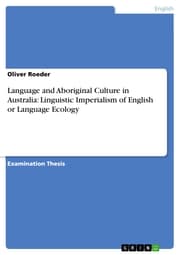 Cover von Language and Aboriginal Culture in Australia: Linguistic Imperialism of English or Language Ecology