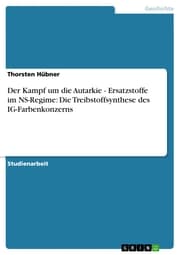 Cover von Der Kampf um die Autarkie - Ersatzstoffe im NS-Regime: Die Treibstoffsynthese des IG-Farbenkonzerns