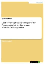 Cover von Die Bedeutung bereichsübergreifender Zusammenarbeit im Rahmen des Innovationsmanagements