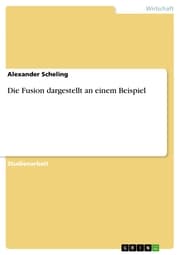 Cover von Die Fusion dargestellt an einem Beispiel