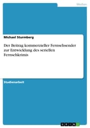Cover von Der Beitrag kommerzieller Fernsehsender zur Entwicklung des seriellen Fernsehkrimis