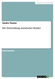 Cover von Die Entwicklung autistischer Kinder