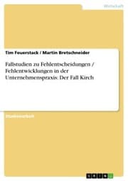 Cover von Fallstudien zu Fehlentscheidungen / Fehlentwicklungen in der Unternehmenspraxis: Der Fall Kirch