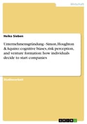 Cover von Unternehmensgründung - Simon, Houghton & Aquino: cognitive biases, risk perception, and venture formation: how individuals decide to start companies