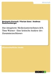 Cover von Das integrierte Medienunternehmen AOL Time Warner - Eine kritische Analyse des Zusammenschlusses