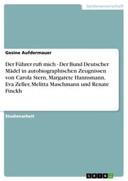 Cover von Der Führer ruft mich - Der Bund Deutscher Mädel in autobiographischen Zeugnissen von Carola Stern, Margarete Hannsmann, Eva Zeller, Melitta Maschmann und Renate Finckh