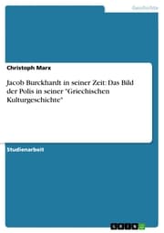 Cover von Jacob Burckhardt in seiner Zeit: Das Bild der Polis in seiner 'Griechischen Kulturgeschichte'