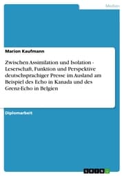 Cover von Zwischen Assimilation und Isolation - Leserschaft, Funktion und Perspektive deutschsprachiger Presse im Ausland am Beispiel des Echo in Kanada und des Grenz-Echo in Belgien