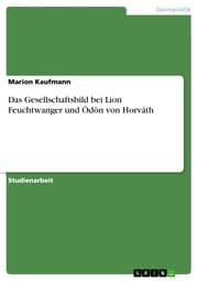 Cover von Das Gesellschaftsbild bei Lion Feuchtwanger und Ödön von Horváth