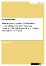 Cover von Theorie und Praxis der ökologischen Steuerreform. Eine Bewertung der deutschen Wirtschaftspolitik seit 1998 am Beispiel der Ökosteuer