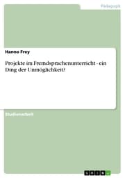 Cover von Projekte im Fremdsprachenunterricht - ein Ding der Unmöglichkeit?