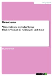 Cover von Wirtschaft und wirtschaftlicher Strukturwandel im Raum Köln und Bonn