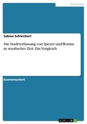 Cover von Die Stadtverfassung von Speyer und Worms in staufischer Zeit. Ein Vergleich