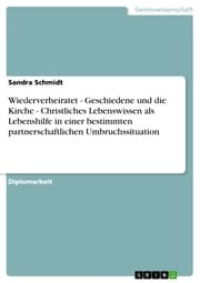 Cover von Wiederverheiratet - Geschiedene und die Kirche - Christliches Lebenswissen als Lebenshilfe in einer bestimmten partnerschaftlichen Umbruchssituation
