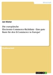 Cover von Die europäische Electronic-Commerce-Richtlinie - Eine gute Basis für den E-Commerce in Europa?