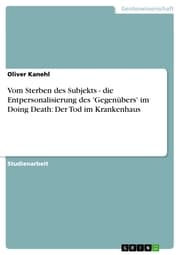Cover von Vom Sterben des Subjekts - die Entpersonalisierung des 'Gegenübers' im Doing Death: Der Tod im Krankenhaus