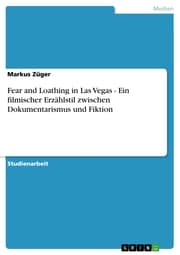 Cover von Fear and Loathing in Las Vegas - Ein filmischer Erzählstil zwischen Dokumentarismus und Fiktion