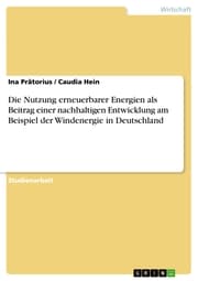 Cover von Die Nutzung erneuerbarer Energien als Beitrag einer nachhaltigen Entwicklung am Beispiel der Windenergie in Deutschland