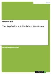 Cover von 'Der Kopfball in spielähnlichen Situationen'