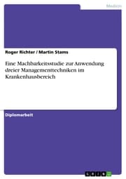 Cover von Eine Machbarkeitsstudie zur Anwendung dreier Managementtechniken im Krankenhausbereich