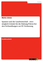 Cover von Spanien und die Landwirtschaft - zwei möglich Gründe für die Haltung Polens bei den Verhandlungen zur EU-Verfassung