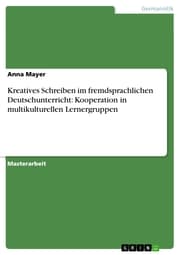 Cover von Kreatives Schreiben im fremdsprachlichen Deutschunterricht: Kooperation in multikulturellen Lernergruppen